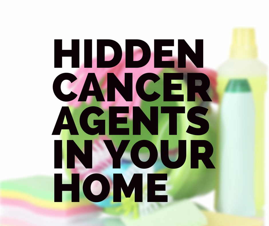 Hidden Cancer Agents in Your Home