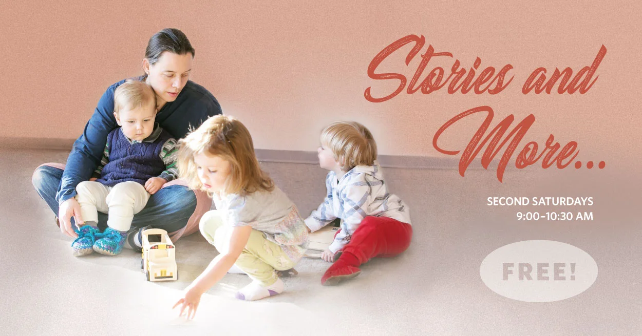Join us for Stories and More! 