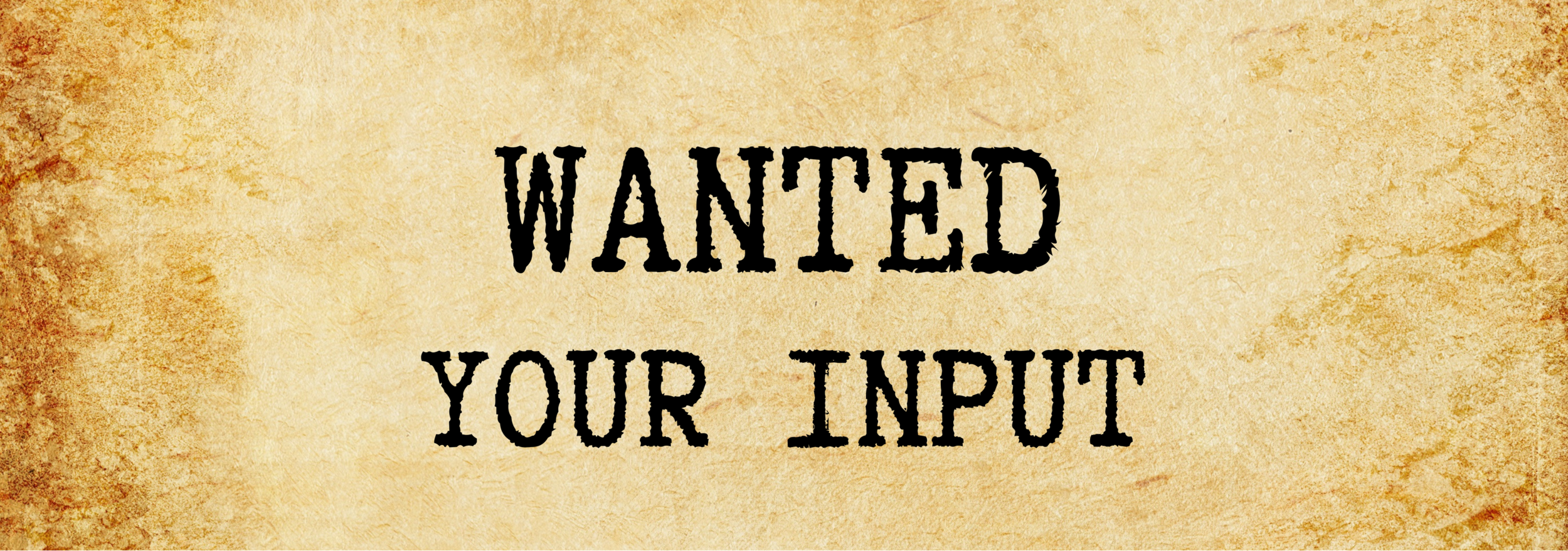 WANTED_ Your Input.png