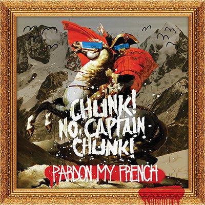 Chunk_No,_Captain_Chunk_-_Pardon_My_French.jpg