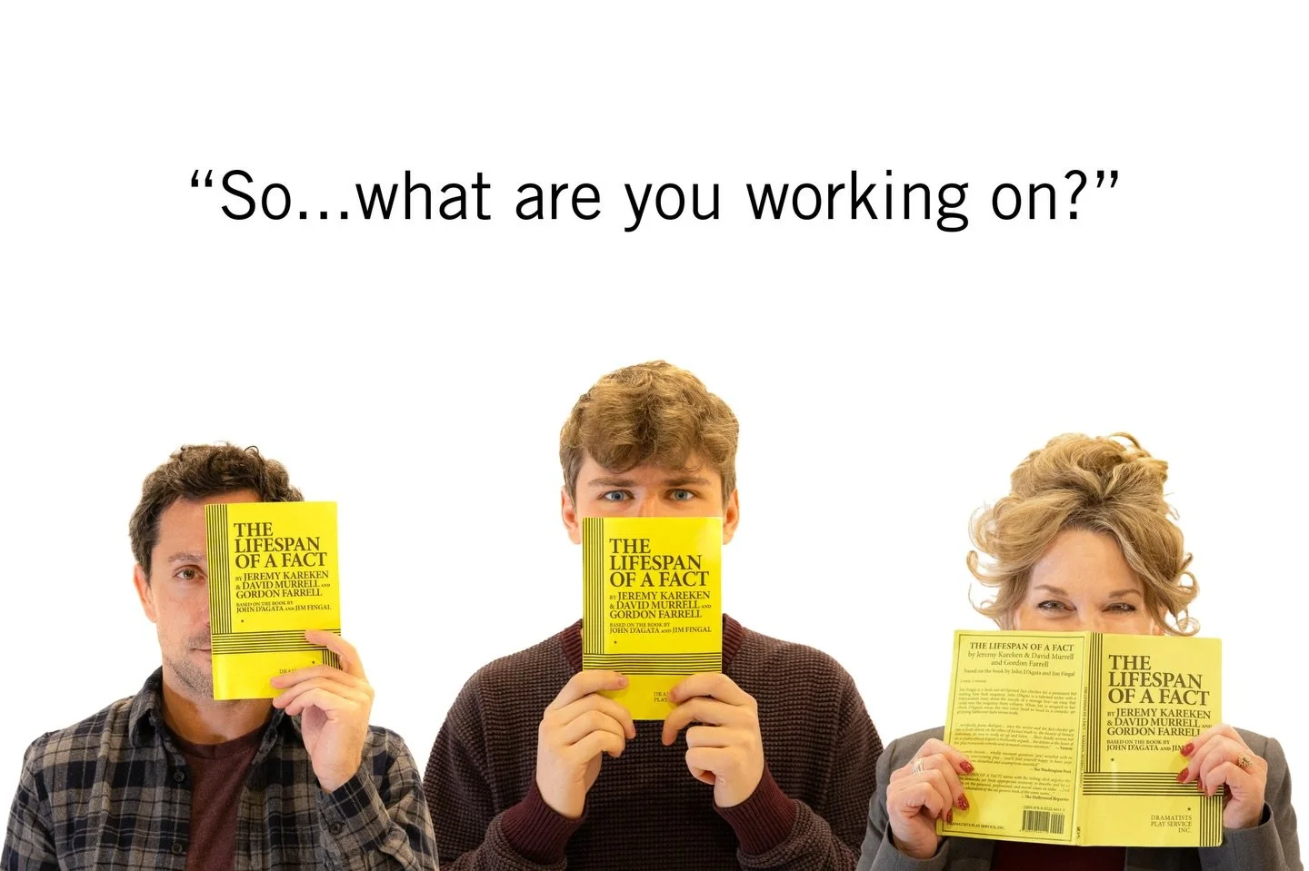 Oh you know. 
Head in the pages.
Memorizing lines.
Rehearsing.
Laughing.
Repeat.

And we open in less than 3 weeks!
January 30- February 8

Have you purchased your tickets yet for THE LIFESPAN OF A FACT?

For tickets and information visit creativelic