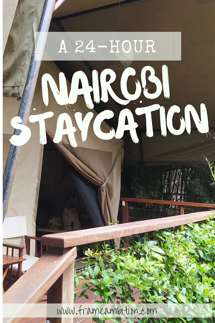 The Art of the Staycation: 24-hour Getaway in Nairobi — frame ambition
