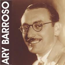 Composer Ary Barroso wrote many of Brazil's most popular songs of the 1930s and 1940s in the s amba-exaltaçãos style. His most notable song is "Aquarela Do Brasil" known to English speakers as "Brazil."