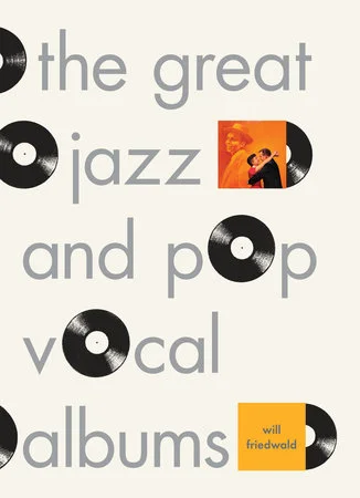 Music critic Will Friedwald's book shares his perspective on 57 albums recorded from 1950-2002.