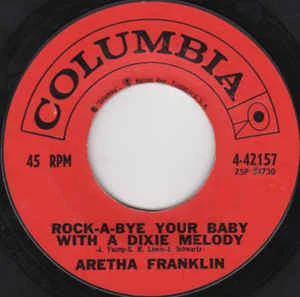 Franklin's first top 40 pop hit was "Rock-A-Bye Your Baby With a Dixie Melody" a pop song Al Jolson popularized in 1918.
