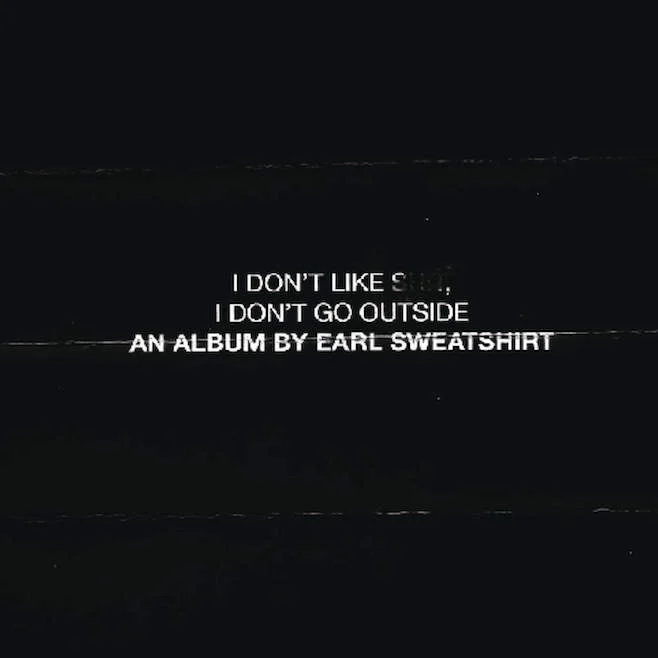 earl sweatshirt - i don't like shit, i don't go outside: an album by earl sweatshirt