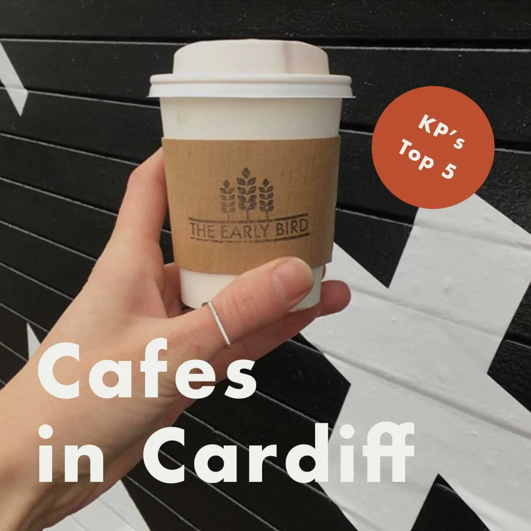 KP's Top 5... Cafes in Cardiff. YUM.