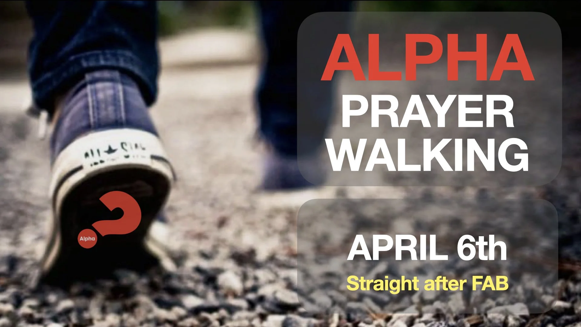ALPHA PRAYER WALKING - APRIL 6TH 11.45am