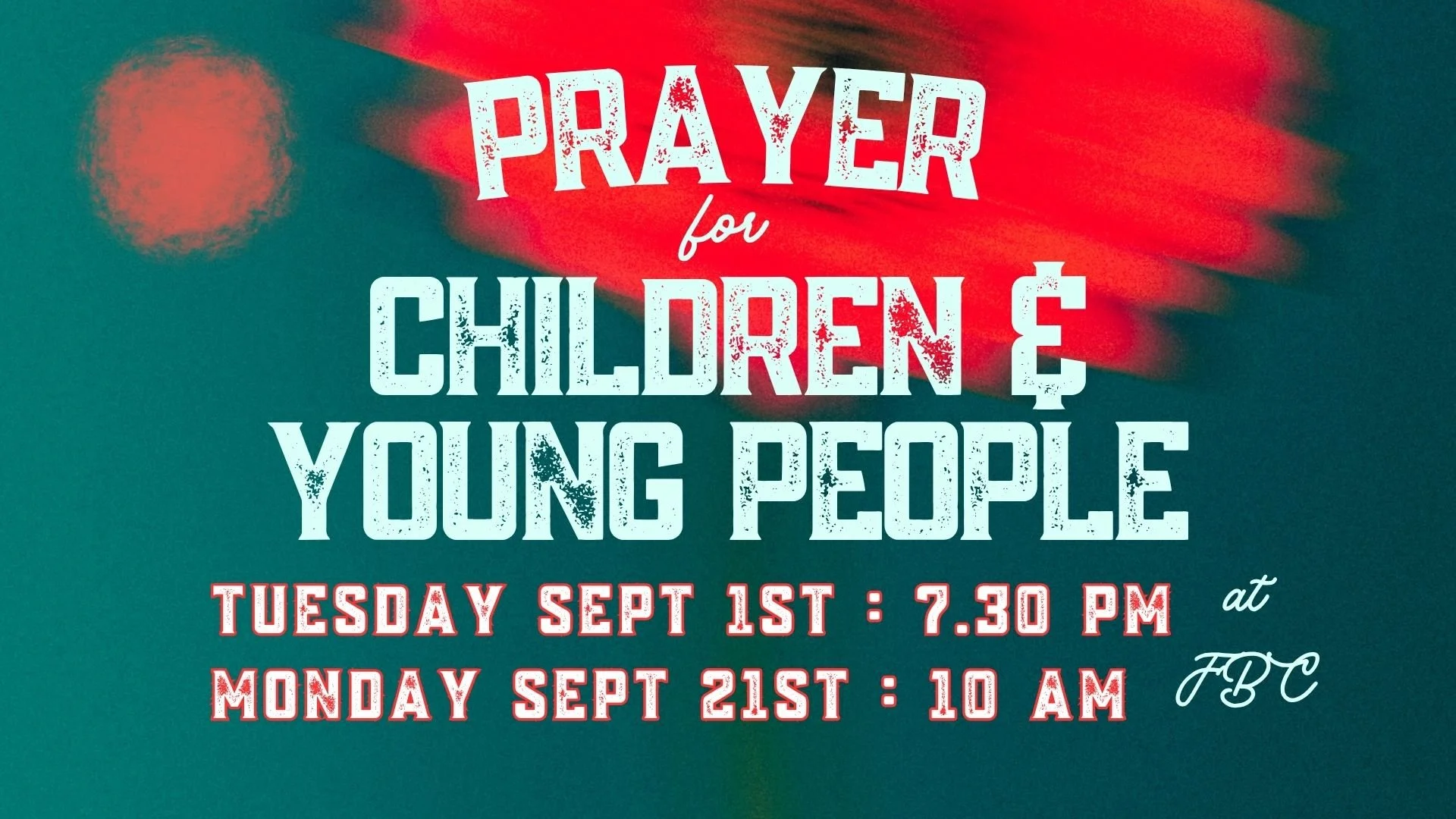 PRAYER FOR CHILDREN &amp; YOUNG PEOPLE - SEPT 1ST 7.30PM