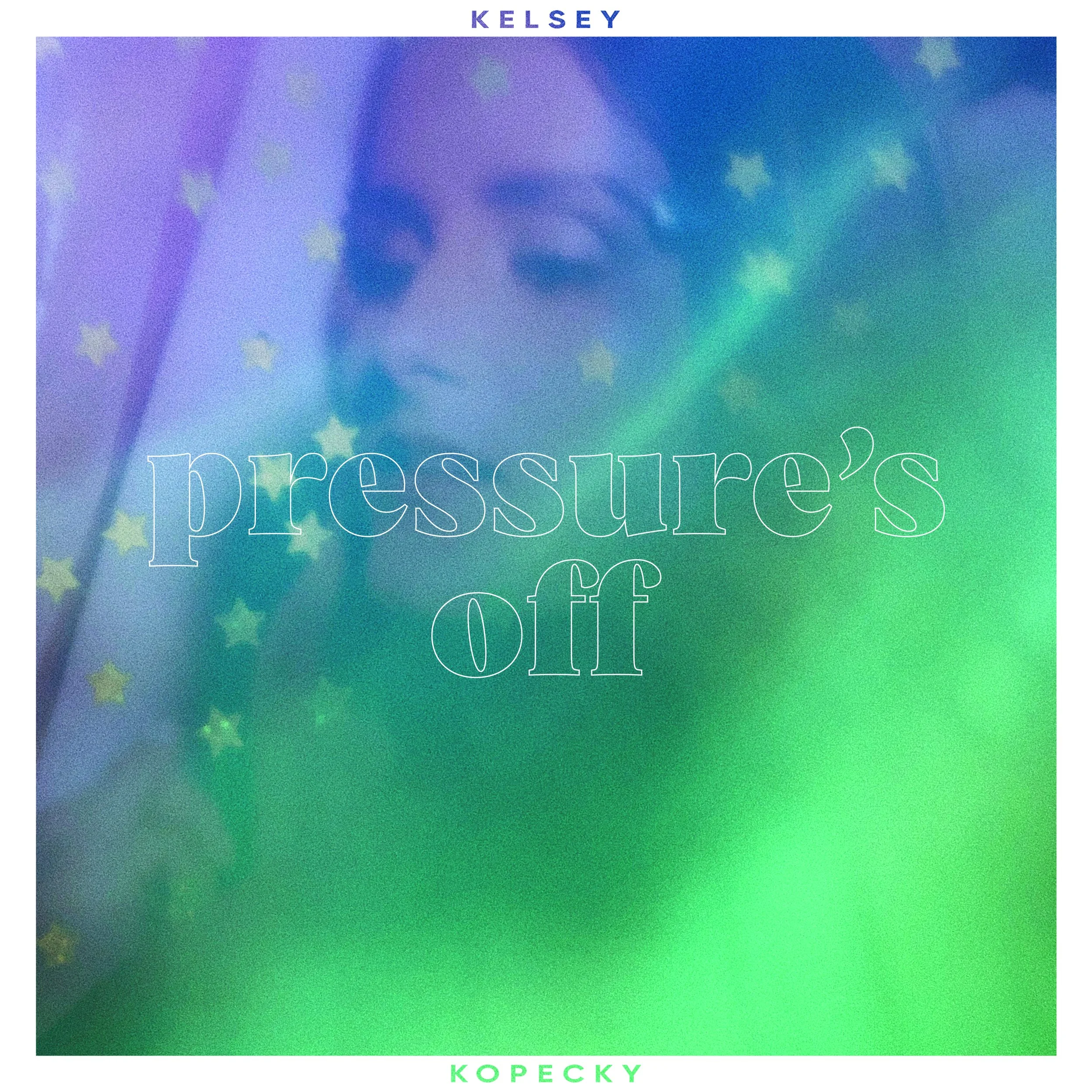 KELSEY KOPECKY_PRESSURE'S OFF.JPG