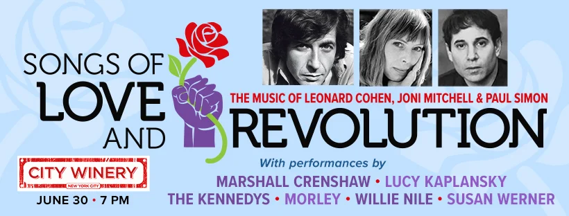 Songs of Love & Revolution: The Music of Leonard Cohen, Joni Mitchell & Paul Simon • City Winery • 6.30.19