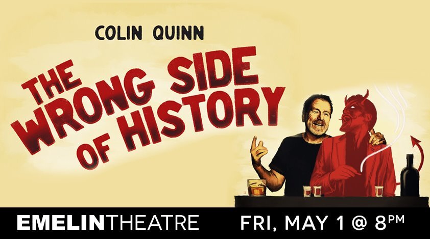 CANCELLED Colin Quinn: The Wrong Side of History • Emelin Theatre •  TBA