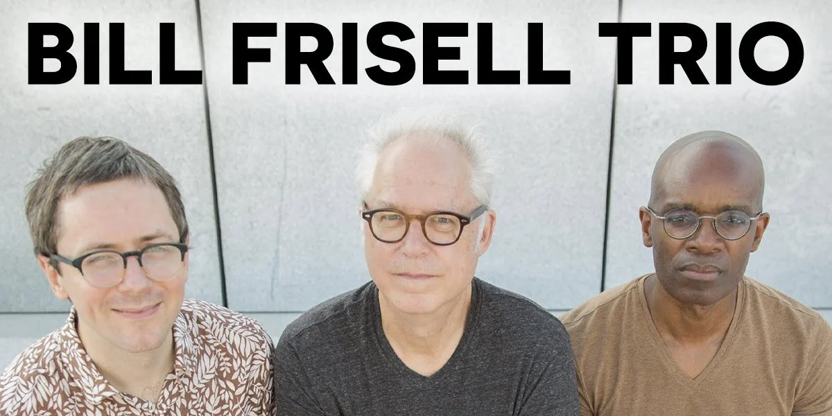 Bill Frisell Trio • Emelin Theatre • 4.1.22