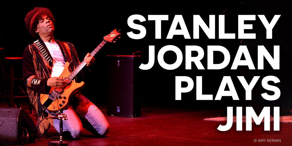 Stanley Jordan Plays Jimi • Emelin Theatre • 4.29.22