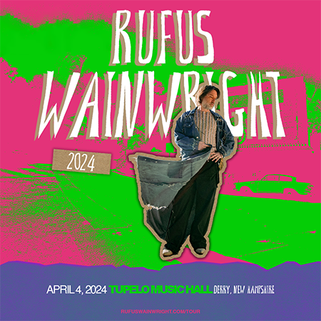 Rufus Wainwright • Tupelo • 4.4.24