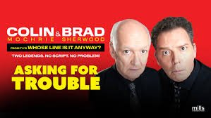 Colin Mochrie &amp; Brad Sherwood: Asking for Trouble • Garde • 4.27.25