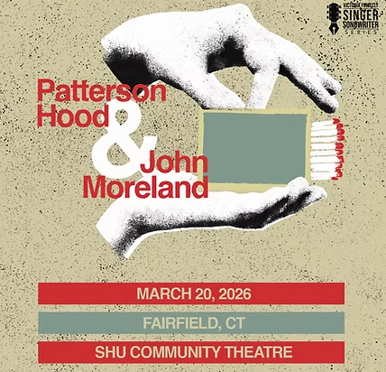 John Moreland + Patterson Hood • Sacred Heart University Community Theatre • 3.20.26