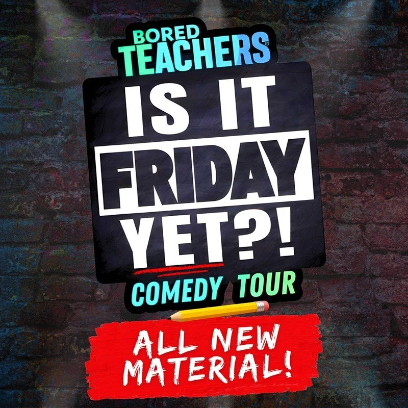 Bored Teachers: Is It Friday Yet? Comedy Tour • The Grand Opera House • 4.25.26