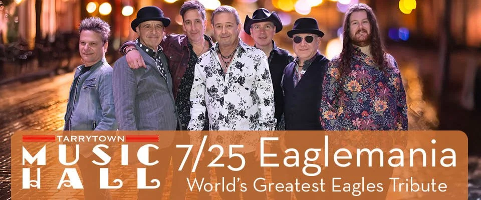EagleMania - The World’s Greatest Eagles Tribute Band • Tarrytown Music Hall • 7.25.26