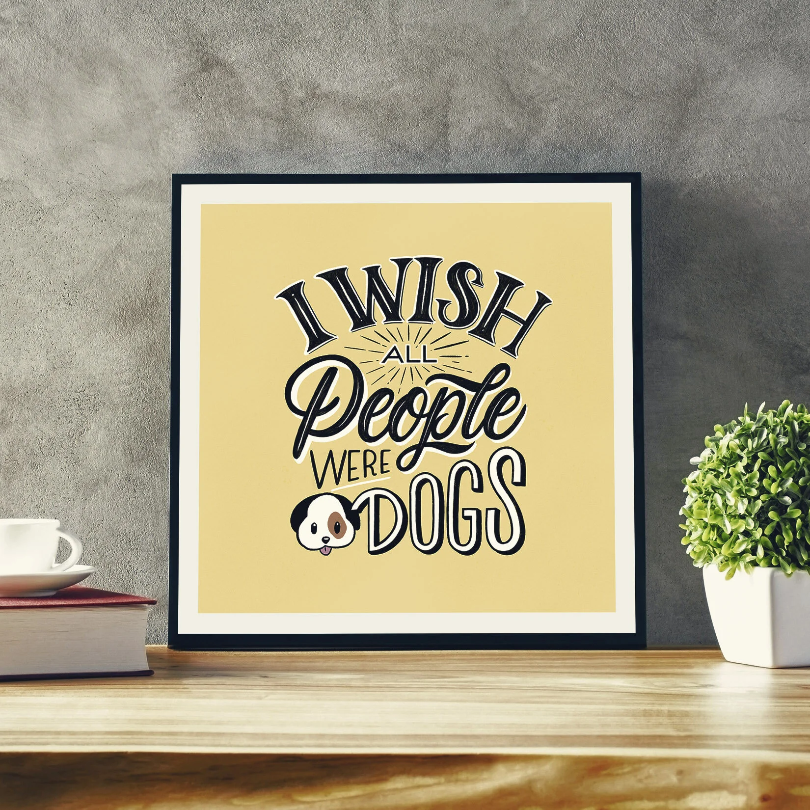 PRINT-IWishAllPeopleWereDogs_AngelKein_1.jpg