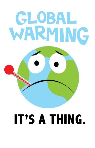 Global Warming. It's a Thing.