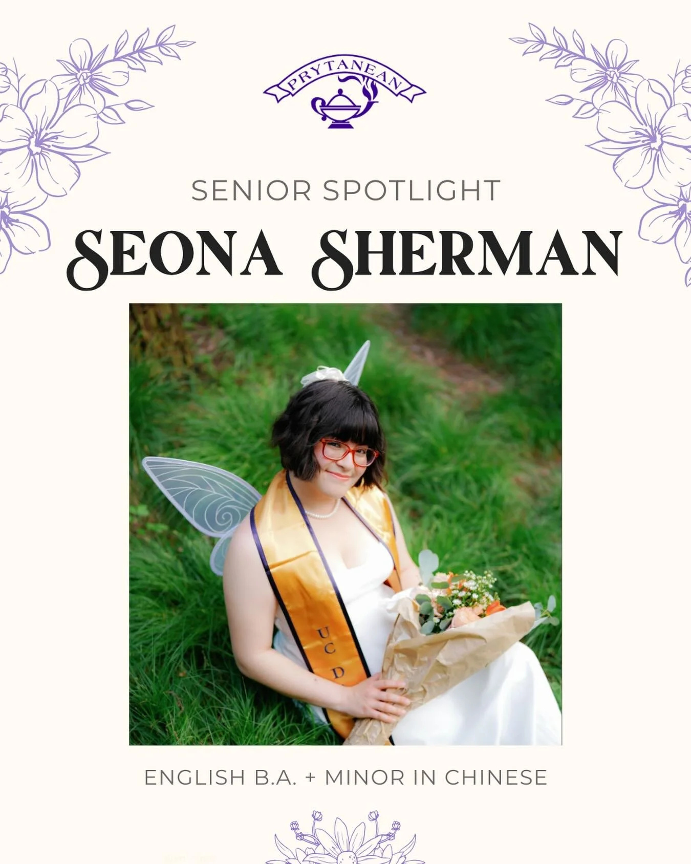 Seona Sherman | English + Chinese Minor | Initiated: Fall 2023

🙋&zwj;♀️Q: What is your most memorable moment in Prytanean? 
🌷A: I loved hosting socials from Duck Carnivals to Clay Crafting, but my absolute favorite memory is going on Winter Getawa