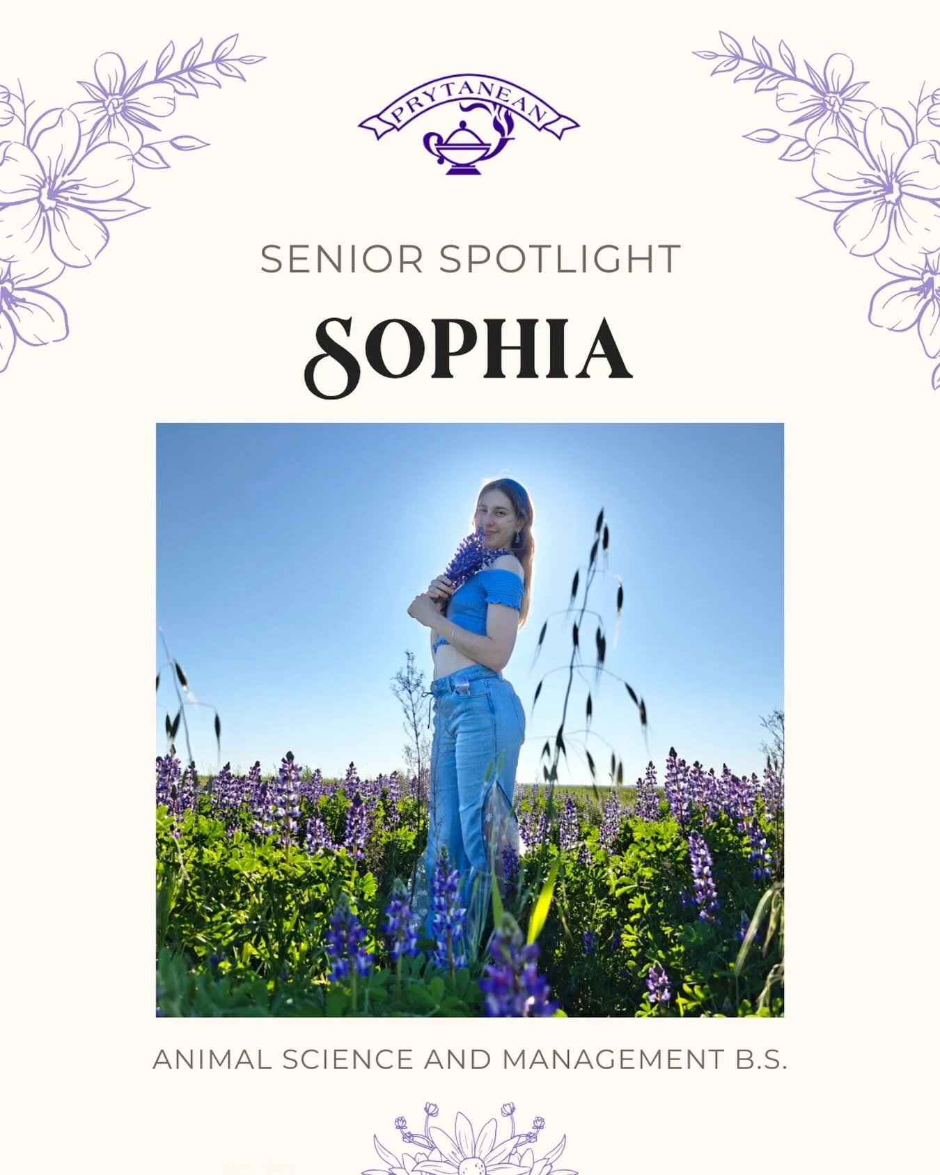 Sophia | Animal Science and Management | Initiated: Fall 2022

🙋&zwj;♀️Q: What is your most memorable moment in Prytanean? 
🌷A: My favorite memory of Prytanean was my second winter Retreat when we all came to my room, watched the Twilight movies, a