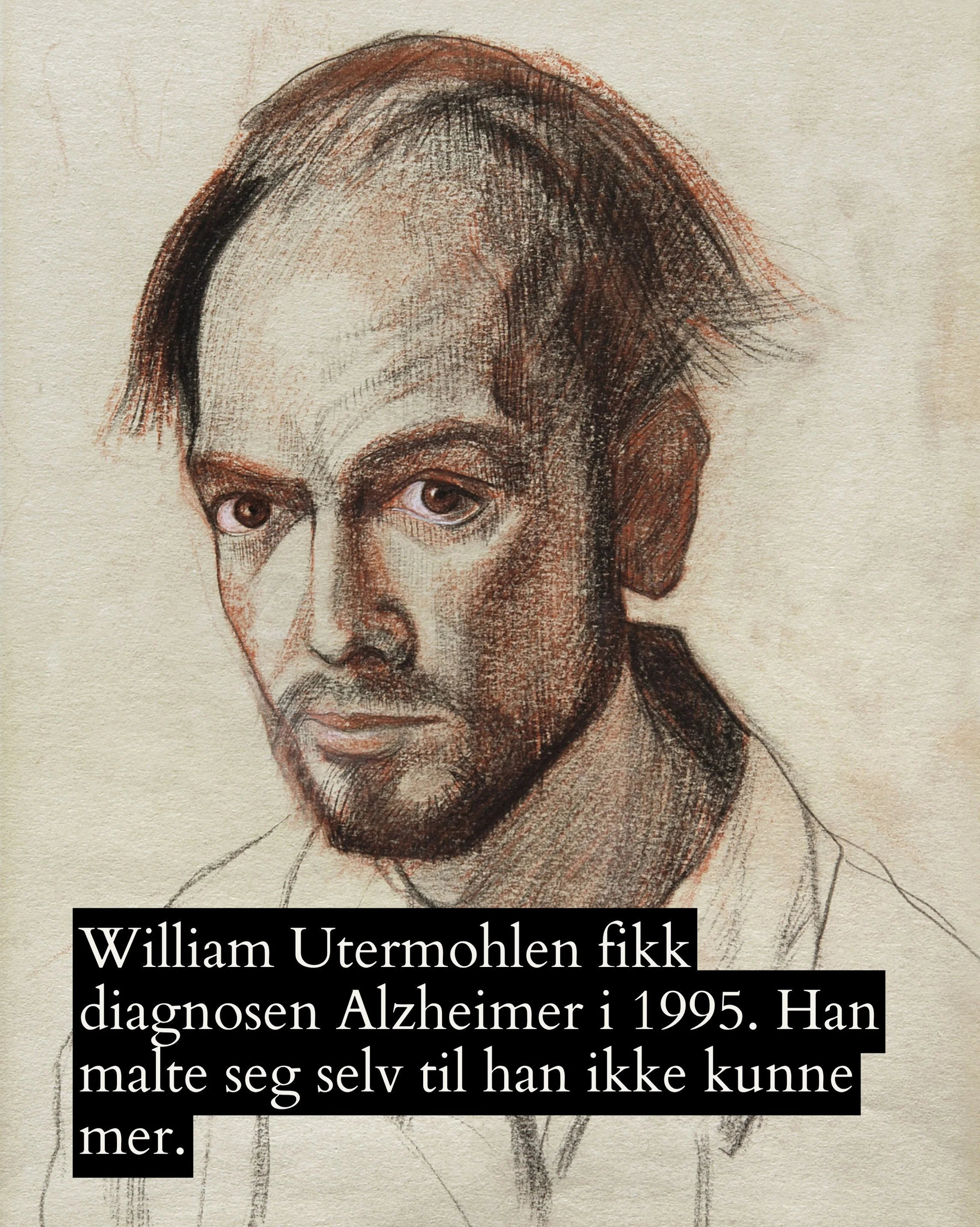 I dag er den internasjonale demensdagen. Under arbeidet med Odysseen, kom jeg over maleren William Utermohlen. I 1995 fikk han Alzheimer-diagnosen, og noen foreslo for ham at han skulle male eller tegne seg selv med jevne mellomrom. Det gjorde han, t