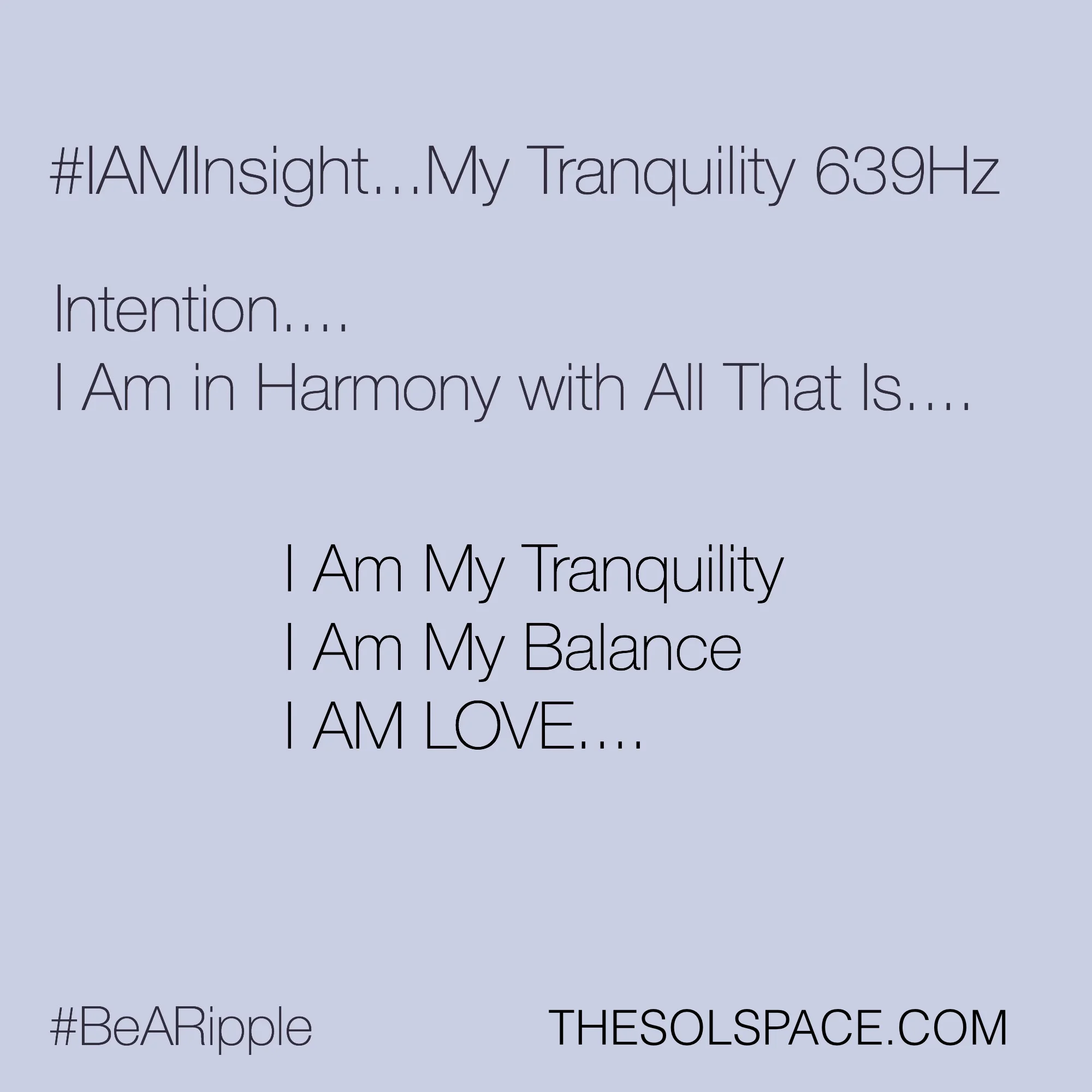 #BeARipple..My Tranquility 639Hz @theSOLspace