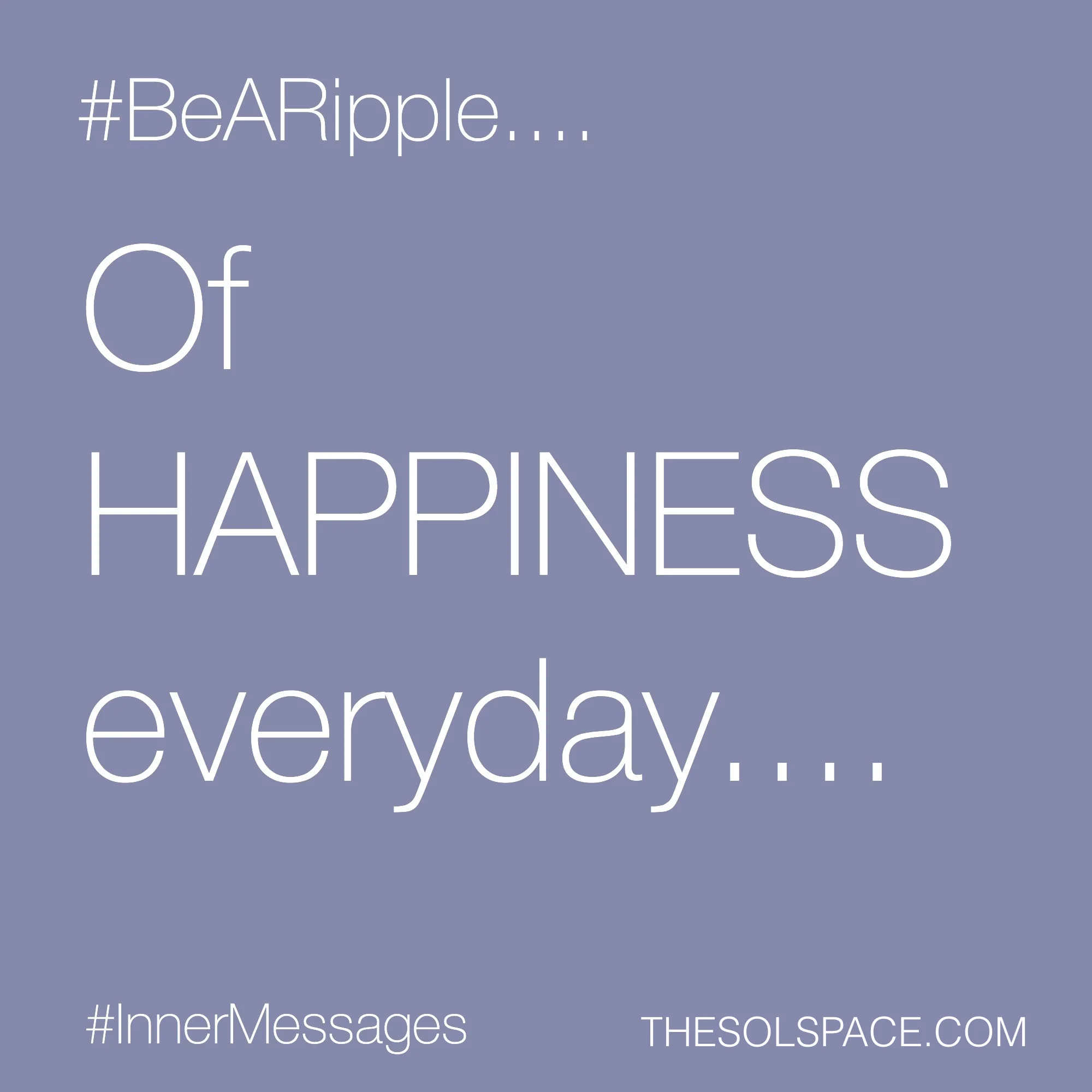#BeARipple..of HAPPINESS everyday...@theSOLspace