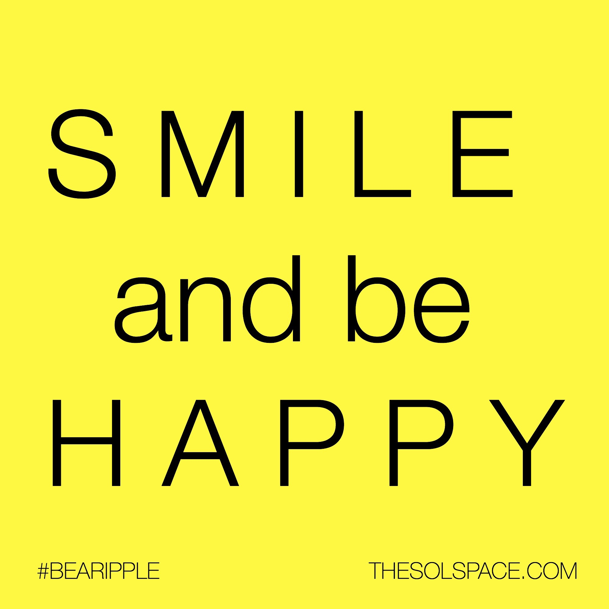 #BeARipple..Smile and be Happy @theSOLspace