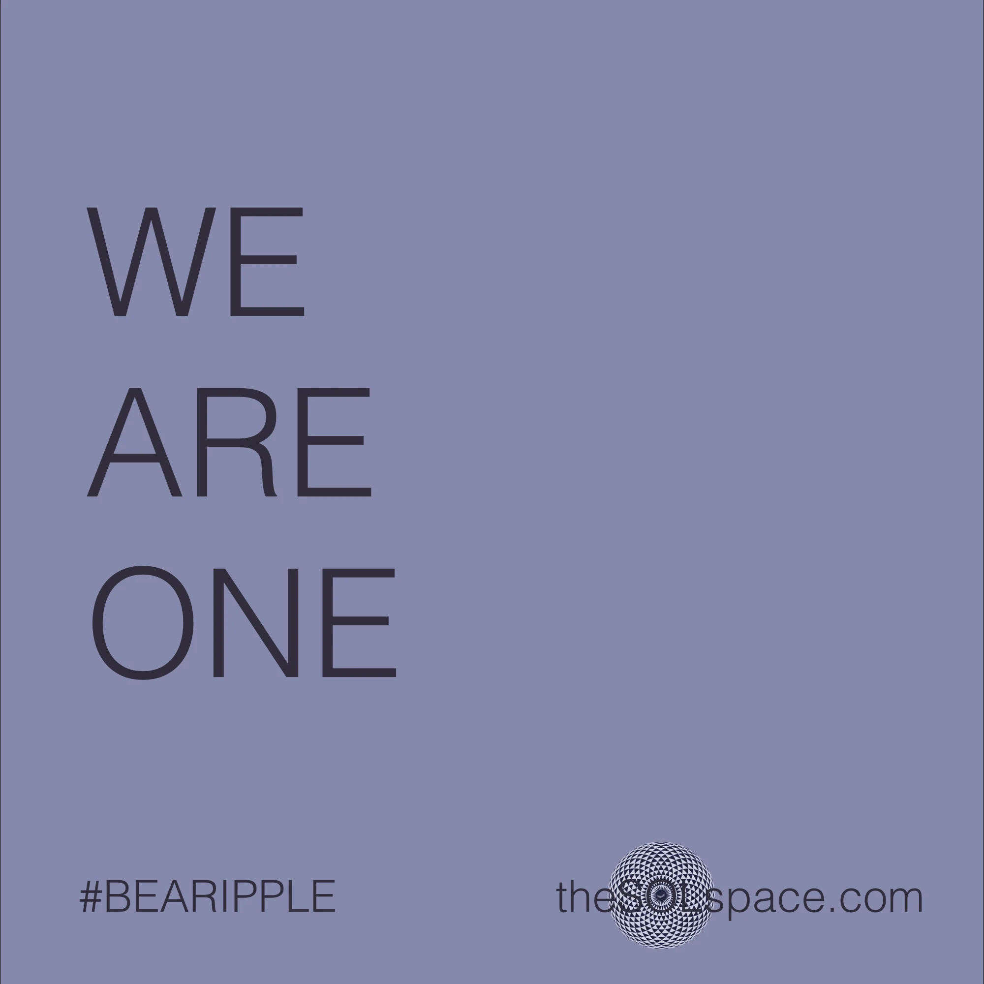 #BeARipple @theSOLSpace We Are One 