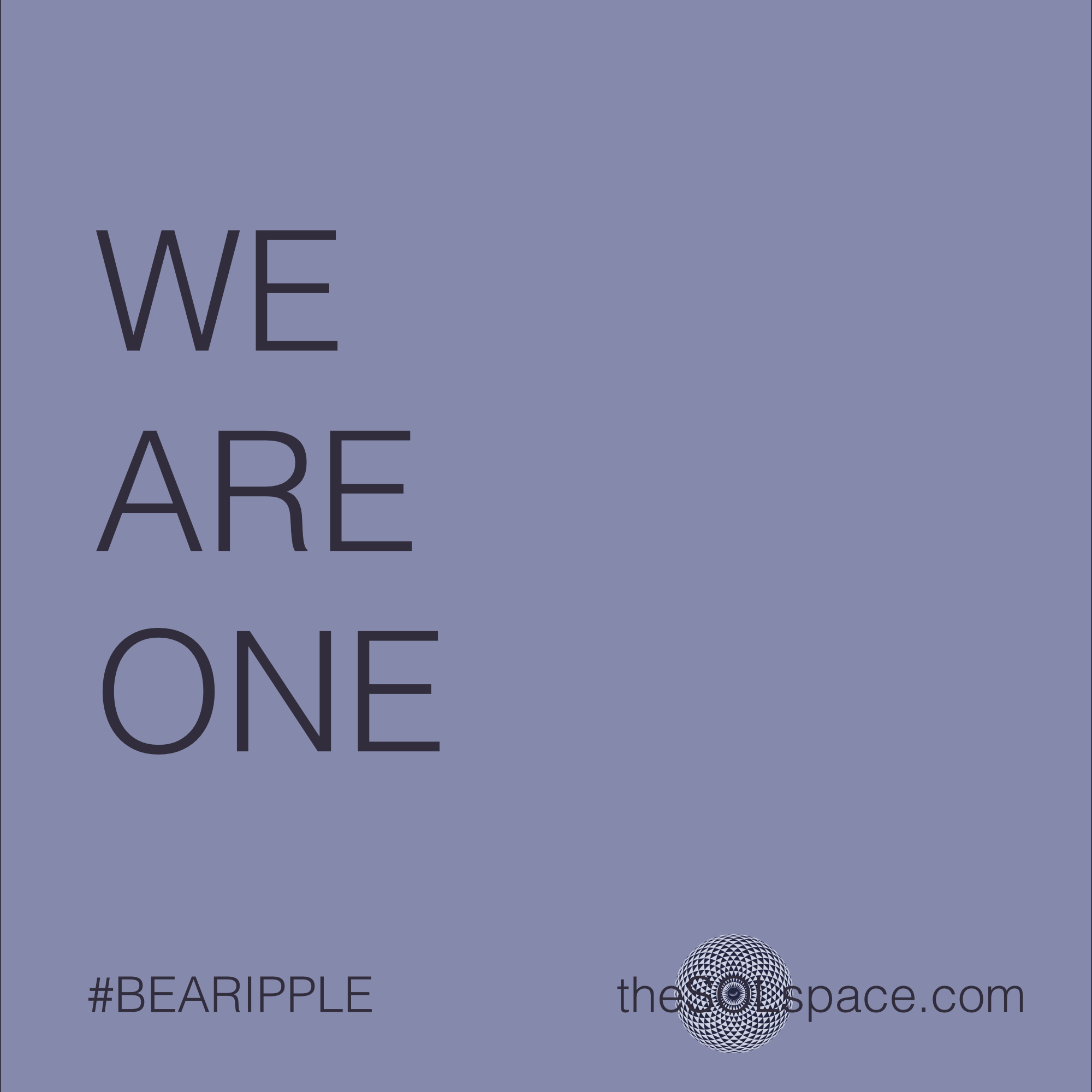 #BeARipple @theSOLSpace We Are One