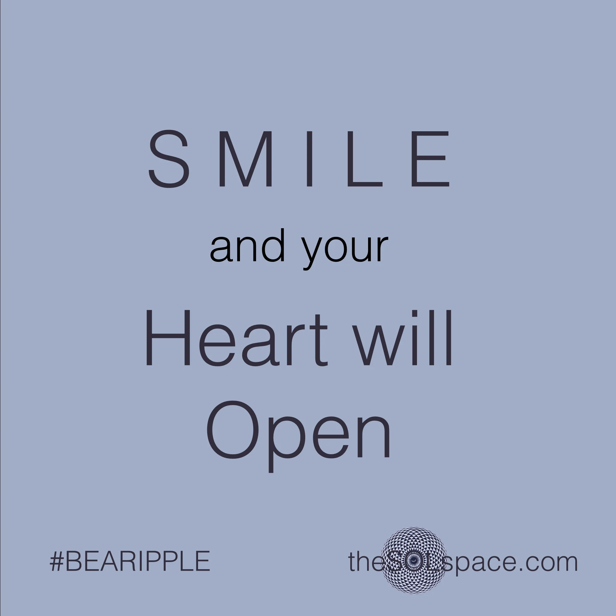 #BeARipple @theSOLspace Smile and your Heart will Open