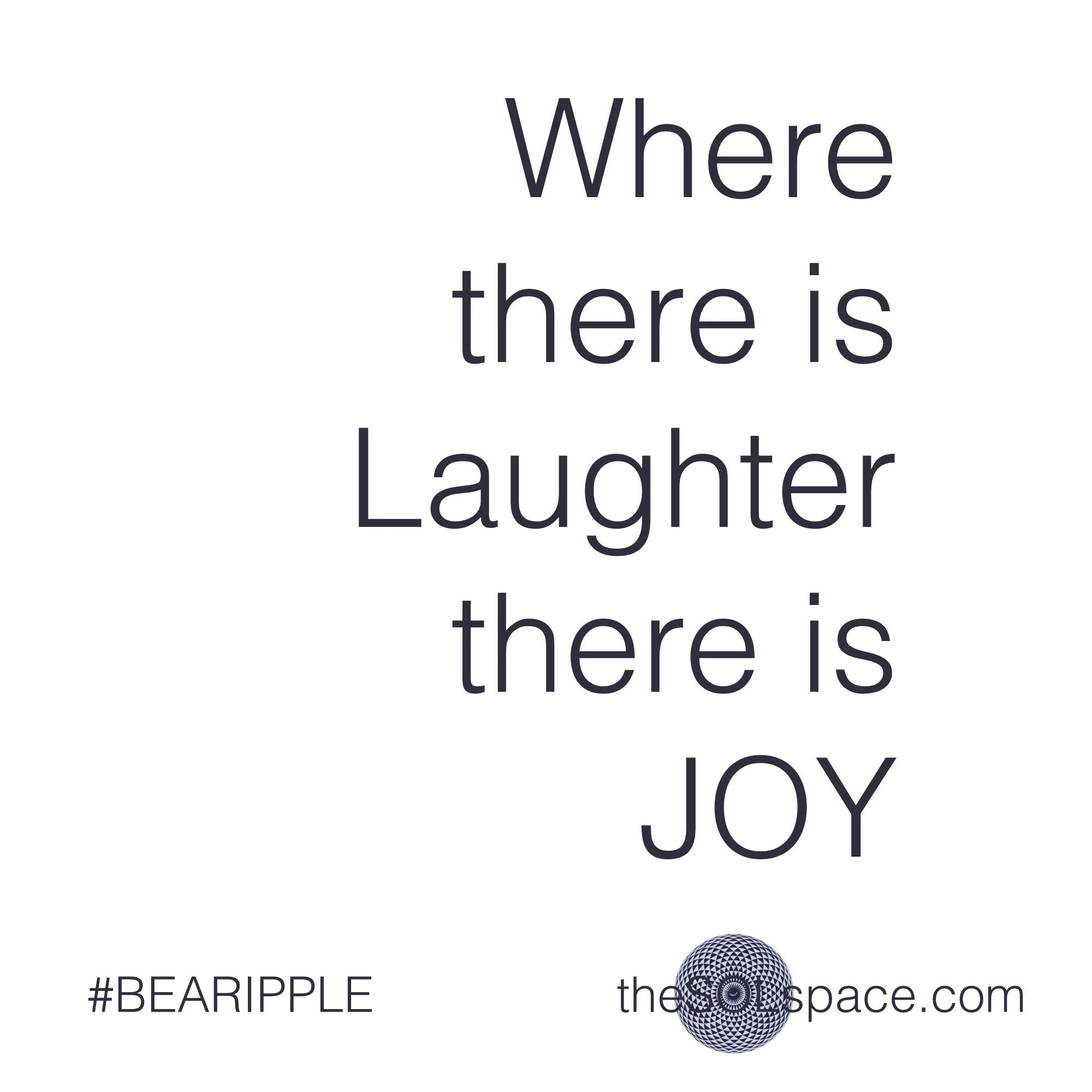 #BeARipple..Where there is laughter there is joy @theSOLspace