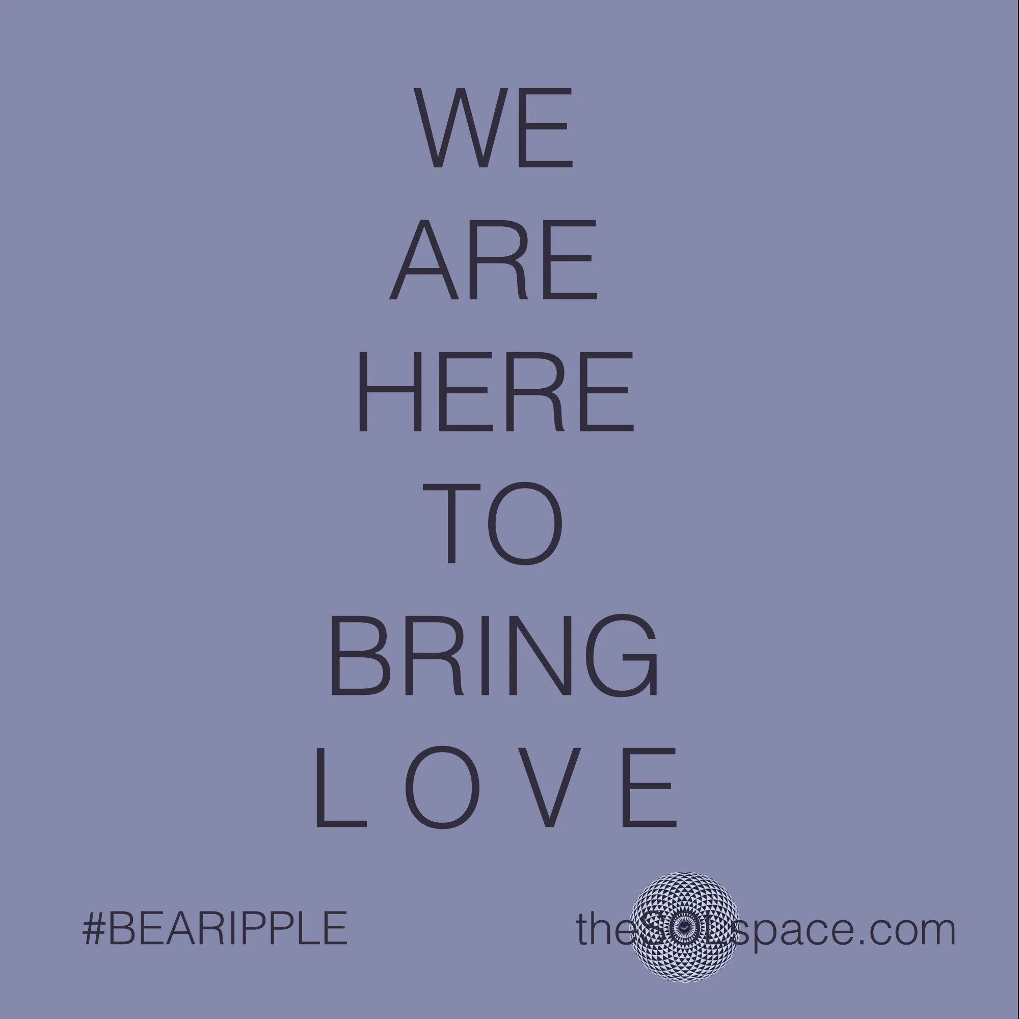 #BeARipple..We are here to bring LOVE @theSOLspace