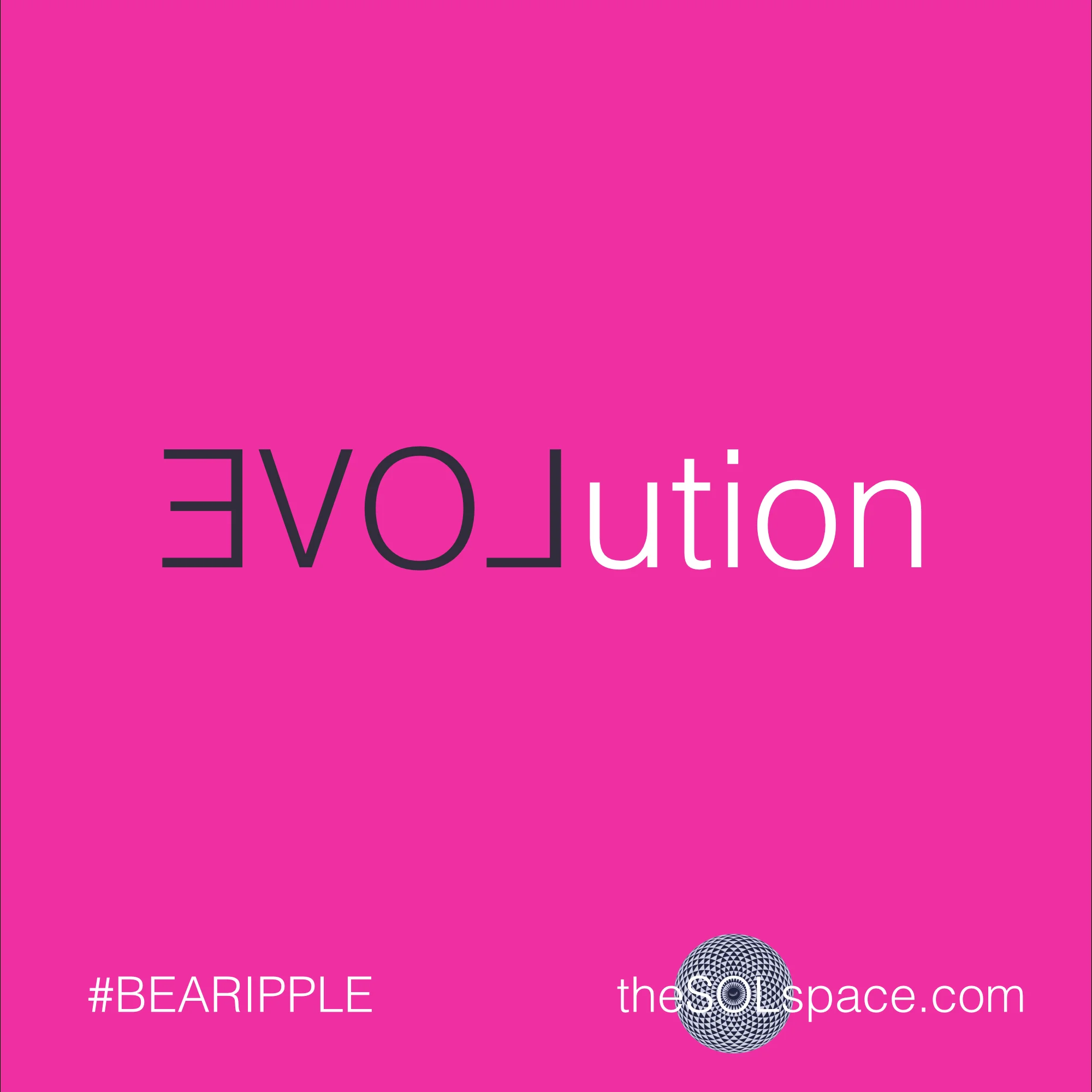 #BeARipple..LOVE Evolution @theSOLspace