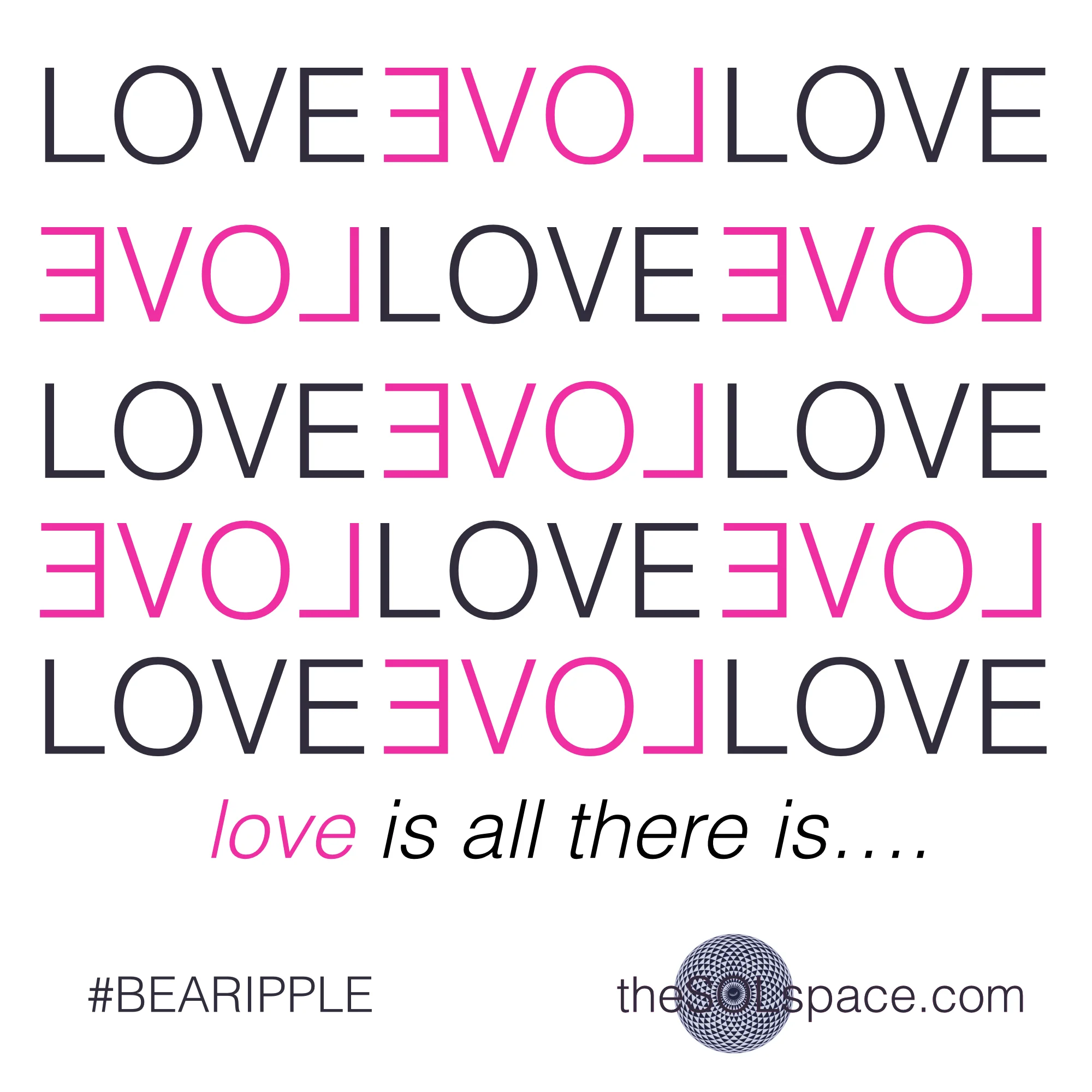 #BeARipple..Love is all there is @theSOLspace