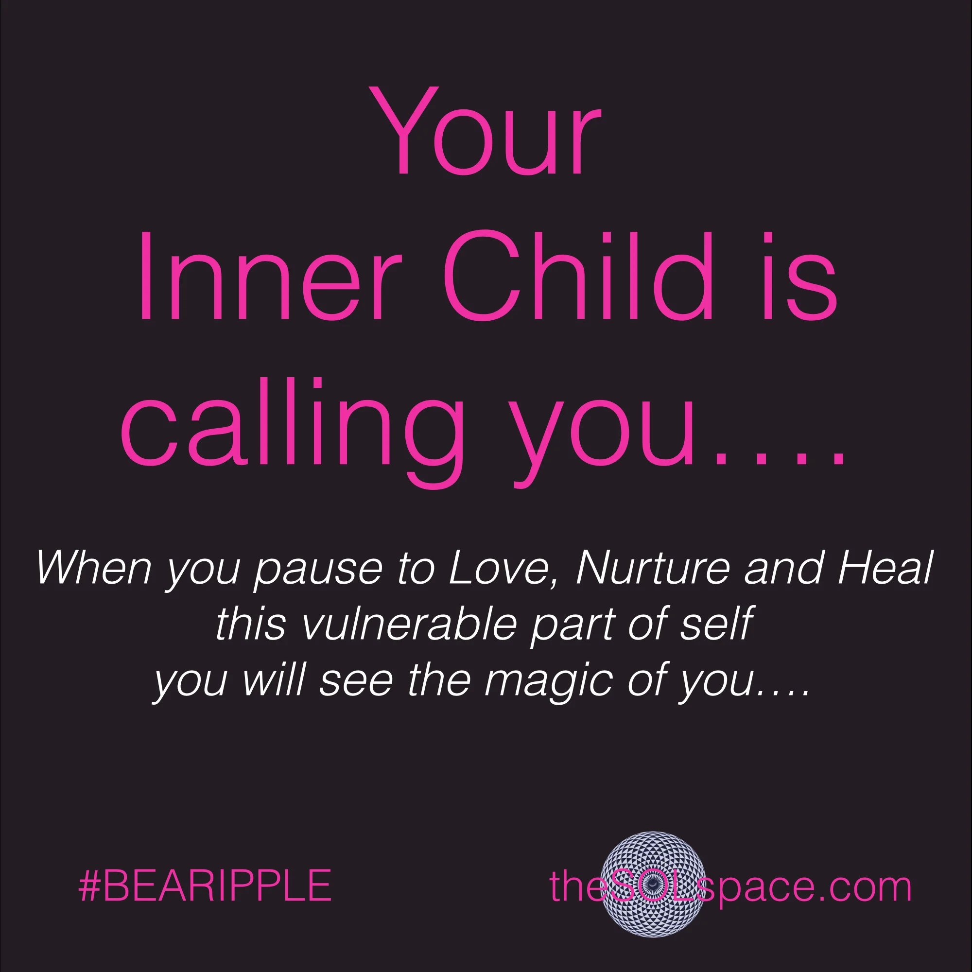 #BeARipple.. Your inner child is calling you...when you pause to love, nurture, and heal this vulnerable part of self you will see the magic of you @theSOLspace