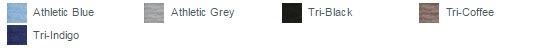 Athletic Blue, Athletic Grey, Tri-Black, Tri-Coffee, Tri-Indigo