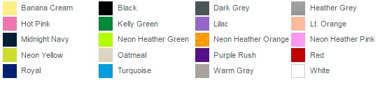 Banana Cream Black Dark Grey Heather Grey Hot Pink Kelly Green Lilac Lt. Orange Midnight Navy Neon Heather Green Neon Heather Orange Neon Heather Pink Neon Yellow Oatmeal Purple Rush Red Royal Turquoise Warm Gray White