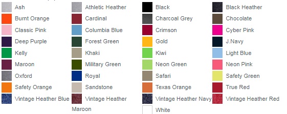 Ash Athletic Heather Black Black Heather Burnt Orange Cardinal Charcoal Grey Chocolate Classic Pink Columbia Blue Crimson Cyber Pink Deep Purple Forest Green Gold J.Navy Kelly Khaki Kiwi Light Blue Maroon Military Green Neon Green Neon Pink Oxford Royal Safari Safety Green Safety Orange Sandstone Texas Orange True Red Vintage Heather Blue Vintage Heather Maroon Vintage Heather Navy Vintage Heather Red White