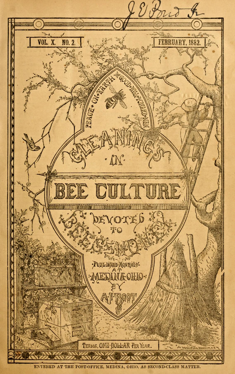Gleanings in Bee Culture, title page, February 1882. Image source: Gleanings in Bee Culture, title page, Vol. X, No. 2 , February 1882 (assessed from the Internet Archive , original contributor University of Massachusetts Amherst Libraries ) by A.I. Root, is licensed under Public Domain Mark 1.0