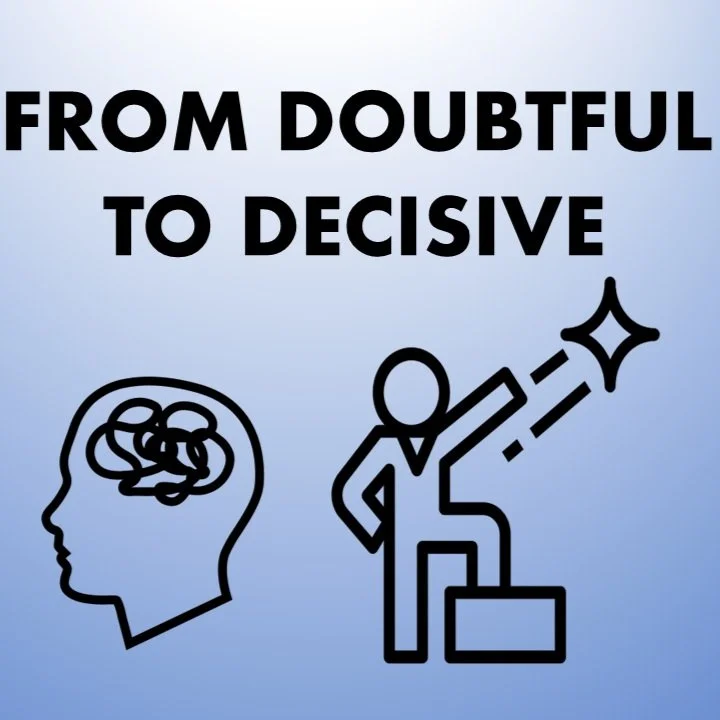 From Doubtful to Decisive