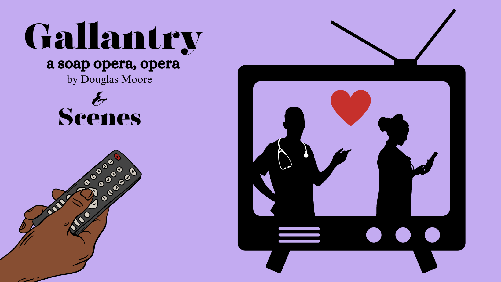  Text reads: Gallantry a soap opera, opera by Douglas Moore and Scenes. Image shows a hand holding a remote and a tv with the outline of a doctor and nurse on the screen with a heart between them 