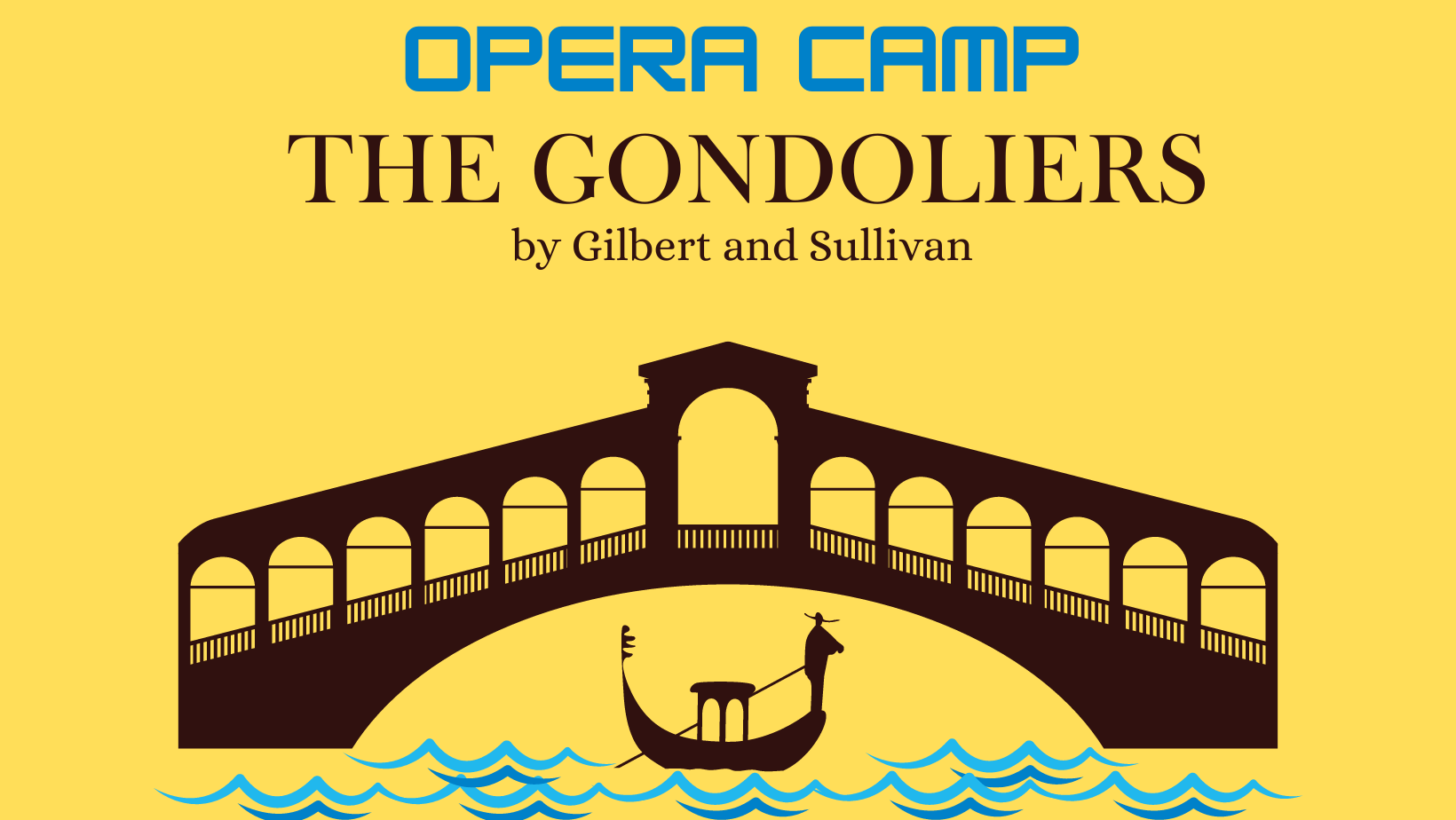 Text reads: Opera Camp The Gondoliers by Gilbert and Sullivan. The image shows the outline of a gondola under a bridge 