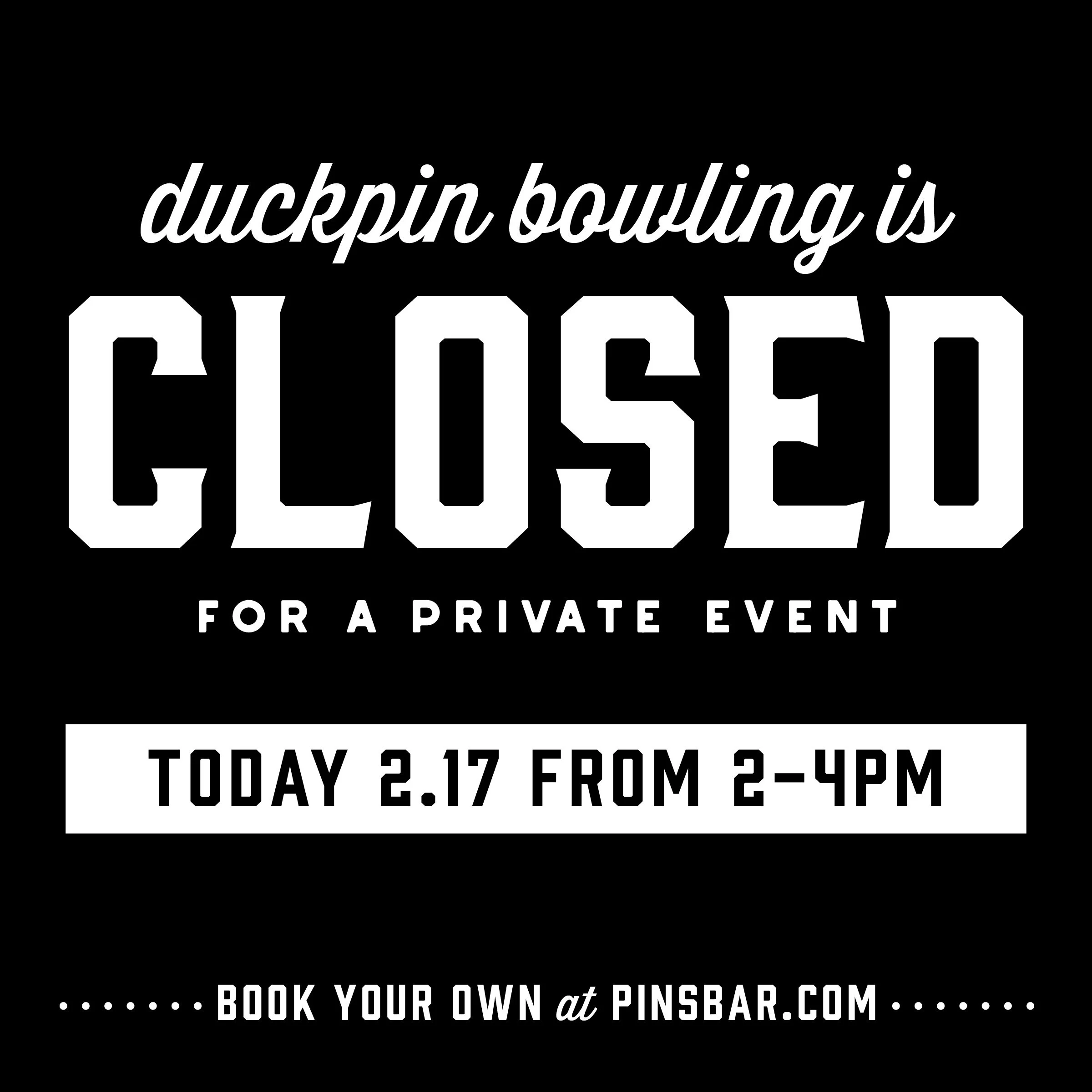 PINS_Closed_Feb_Private_Event_Duckpin_2_v2.0.jpg