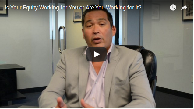VIDEO: Is Your Equity Working for You or Are You Working for It?
