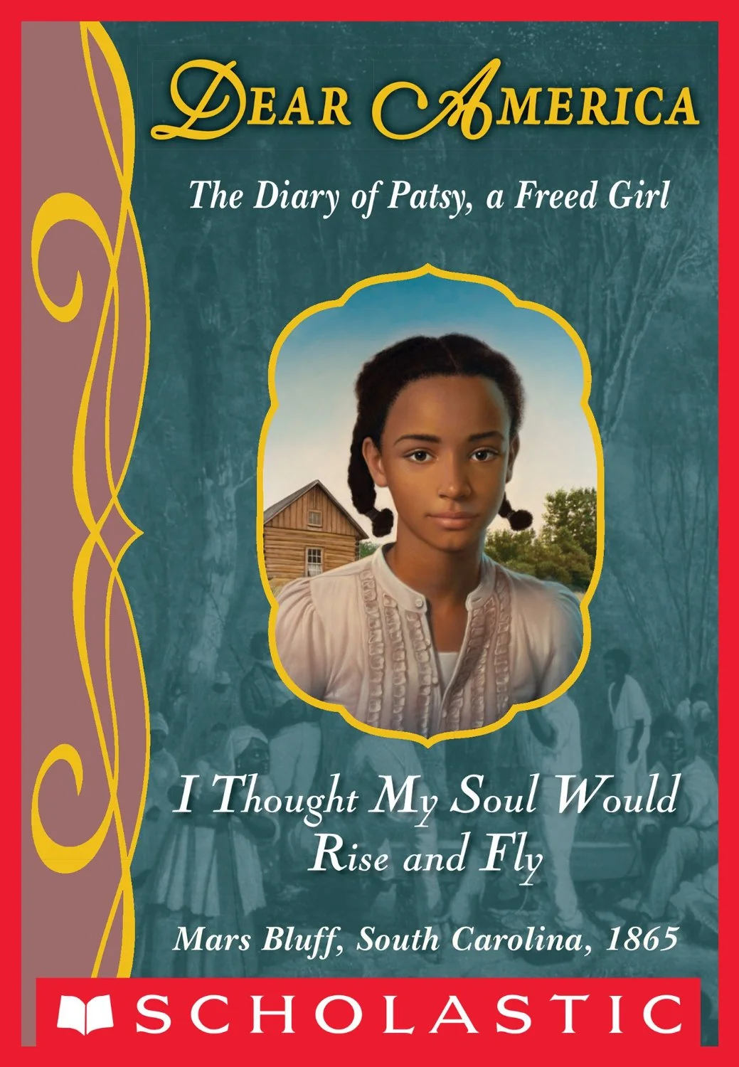 I Thought My Soul Would Rise and Fly: The Diary of Patsy, a Freed Girl by Joyce Hansen