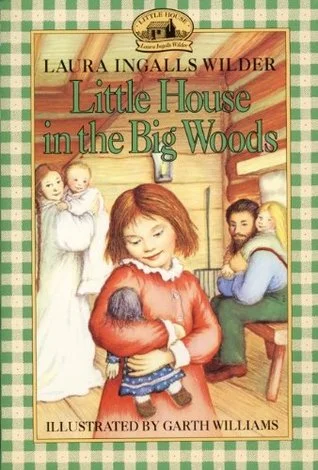 Little House in the Big Woods by Laura Ingalls Wilder
